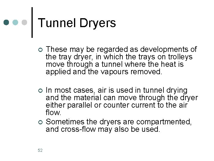 Tunnel Dryers ¢ These may be regarded as developments of the tray dryer, in
