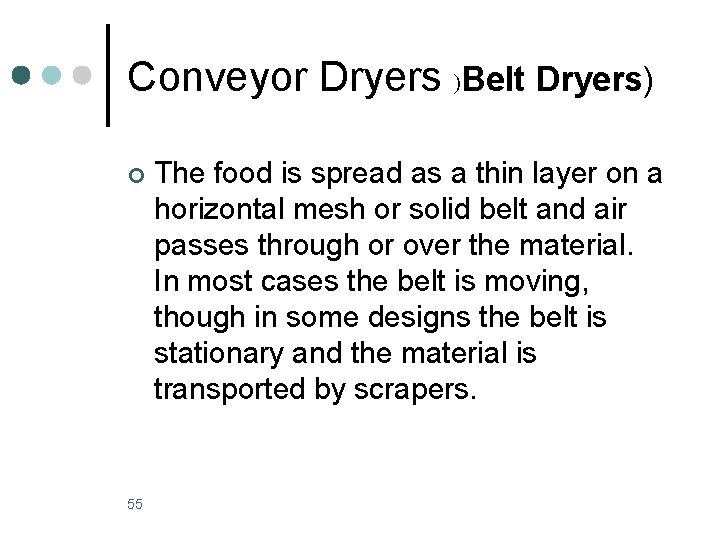 Conveyor Dryers )Belt Dryers) ¢ 55 The food is spread as a thin layer