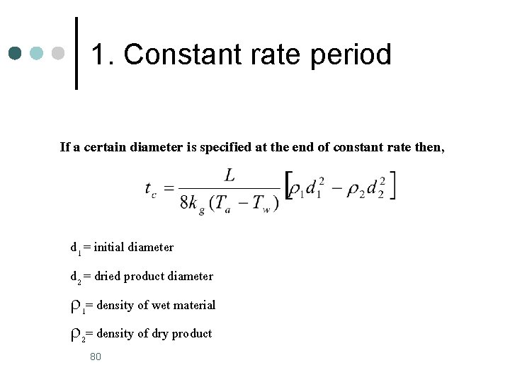 1. Constant rate period If a certain diameter is specified at the end of