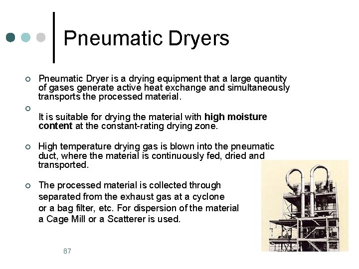 Pneumatic Dryers ¢ ¢ Pneumatic Dryer is a drying equipment that a large quantity