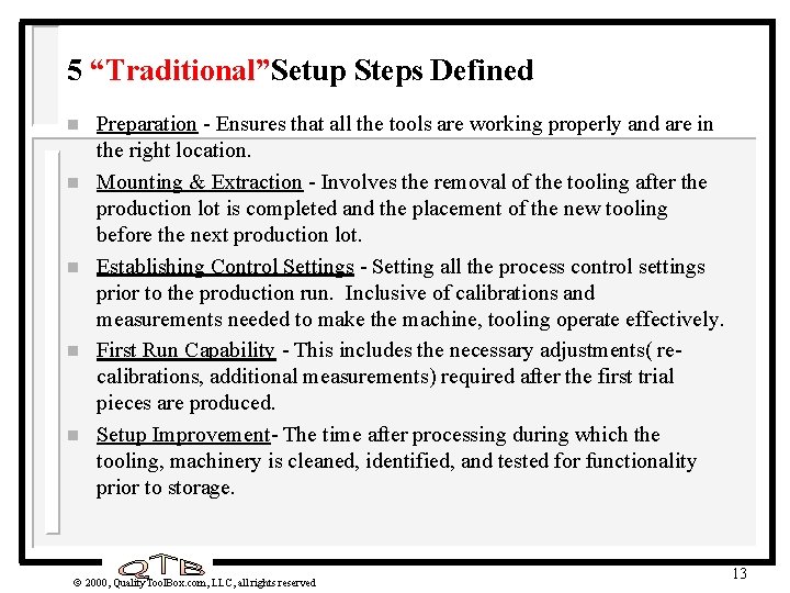 5 “Traditional”Setup Steps Defined n n n Preparation - Ensures that all the tools