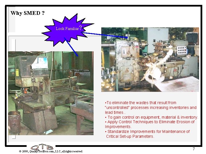 Why SMED ? Look Familiar ? • To eliminate the wastes that result from