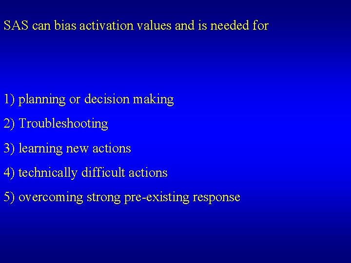 SAS can bias activation values and is needed for 1) planning or decision making