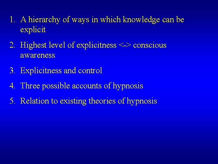 1. A hierarchy of ways in which knowledge can be explicit 2. Highest level