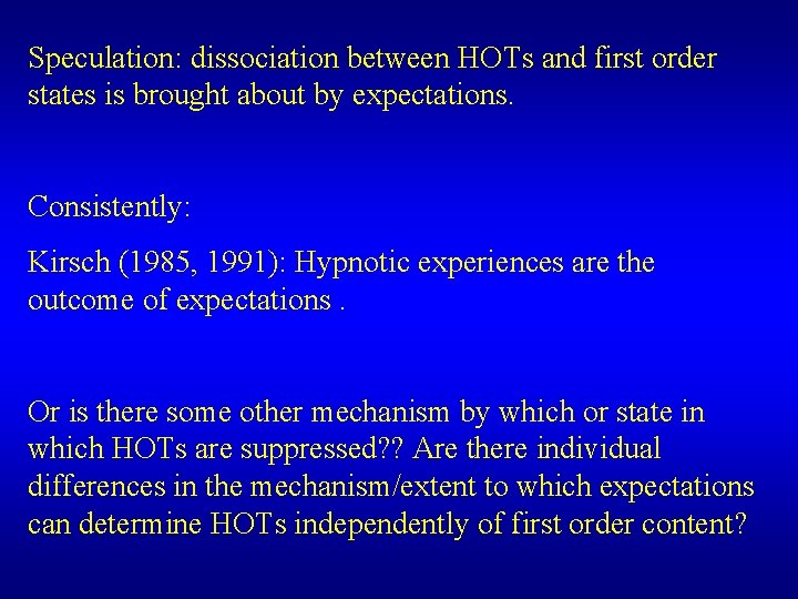 Speculation: dissociation between HOTs and first order states is brought about by expectations. Consistently: