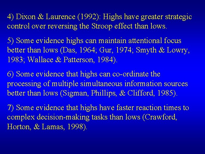 4) Dixon & Laurence (1992): Highs have greater strategic control over reversing the Stroop