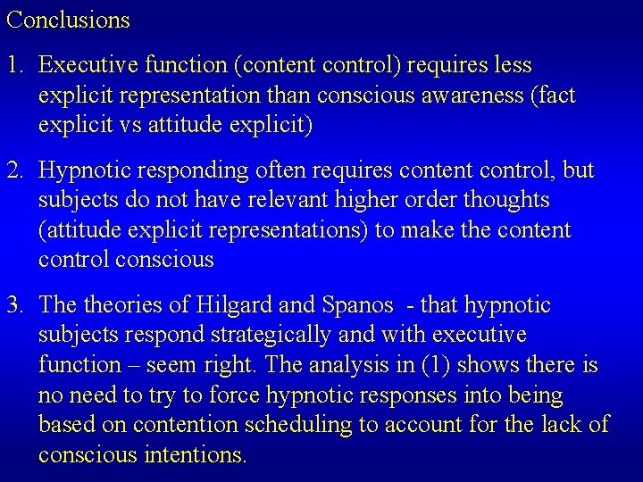 Conclusions 1. Executive function (content control) requires less explicit representation than conscious awareness (fact