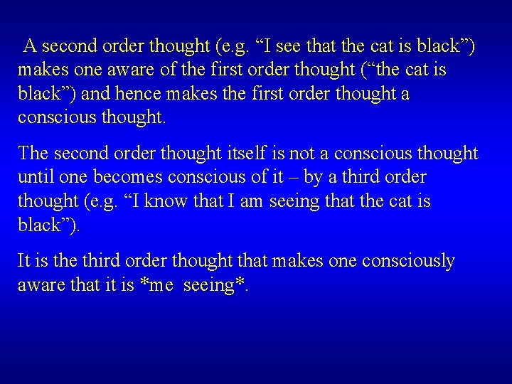  A second order thought (e. g. “I see that the cat is black”)