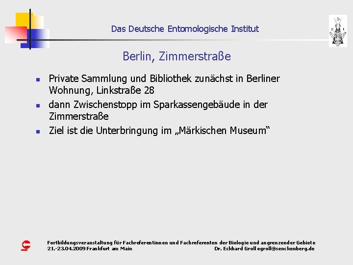 Das Deutsche Entomologische Institut Berlin, Zimmerstraße n n n Û Private Sammlung und Bibliothek