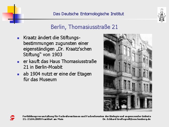 Das Deutsche Entomologische Institut Berlin, Thomasiusstraße 21 n n n Û Kraatz ändert die
