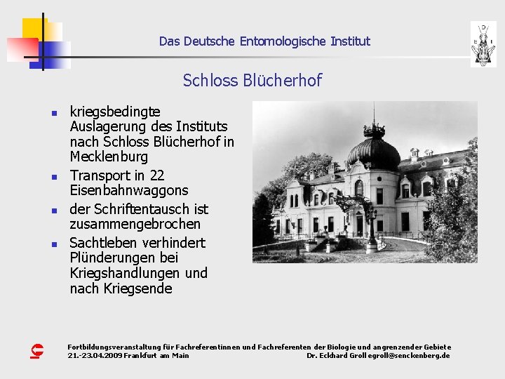 Das Deutsche Entomologische Institut Schloss Blücherhof n n Û kriegsbedingte Auslagerung des Instituts nach