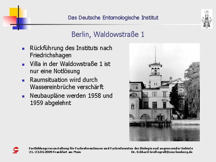 Das Deutsche Entomologische Institut Berlin, Waldowstraße 1 n n Û Rückführung des Instituts nach