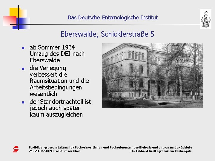 Das Deutsche Entomologische Institut Eberswalde, Schicklerstraße 5 n n n Û ab Sommer 1964