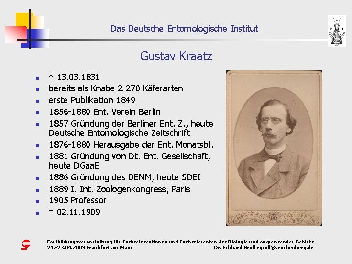 Das Deutsche Entomologische Institut Gustav Kraatz n n n Û * 13. 03. 1831