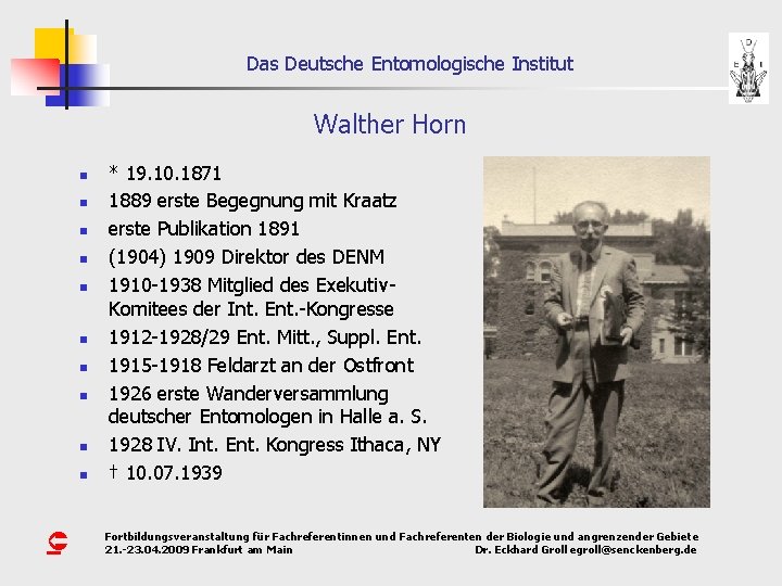 Das Deutsche Entomologische Institut Walther Horn n n Û * 19. 10. 1871 1889
