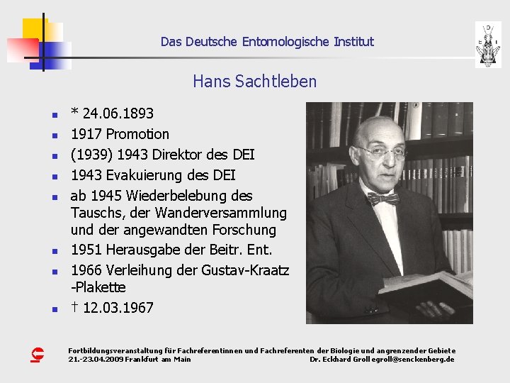 Das Deutsche Entomologische Institut Hans Sachtleben n n n n Û * 24. 06.