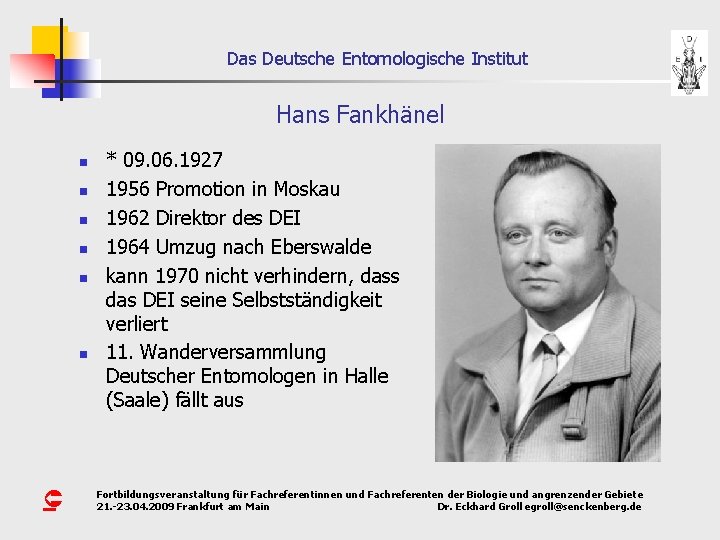 Das Deutsche Entomologische Institut Hans Fankhänel n n n Û * 09. 06. 1927