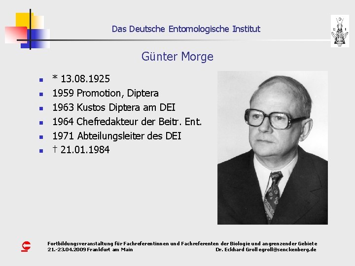 Das Deutsche Entomologische Institut Günter Morge n n n Û * 13. 08. 1925