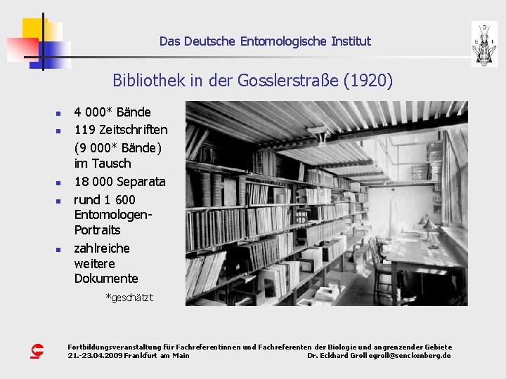Das Deutsche Entomologische Institut Bibliothek in der Gosslerstraße (1920) n n n 4 000*