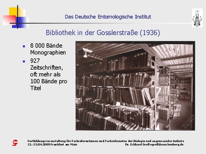 Das Deutsche Entomologische Institut Bibliothek in der Gosslerstraße (1936) n n Û 8 000