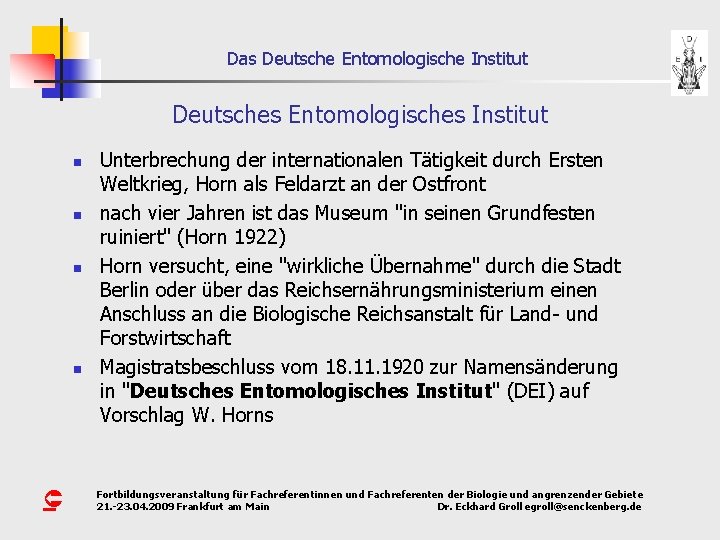 Das Deutsche Entomologische Institut Deutsches Entomologisches Institut n n Û Unterbrechung der internationalen Tätigkeit