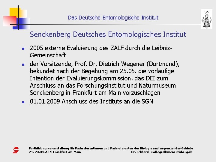 Das Deutsche Entomologische Institut Senckenberg Deutsches Entomologisches Institut n n n Û 2005 externe