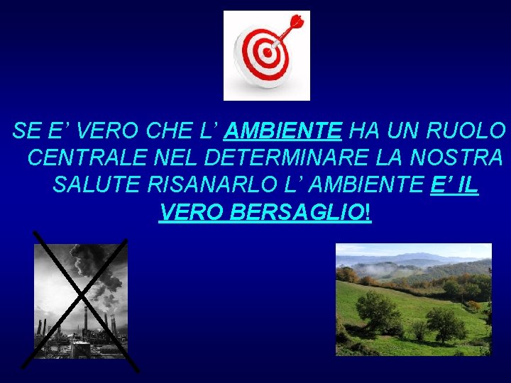  SE E’ VERO CHE L’ AMBIENTE HA UN RUOLO CENTRALE NEL DETERMINARE LA