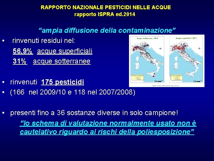 http: //www. isprambiente. gov. it/files/pubblicazioni/rapporti/rap 175. 2013. pdf RAPPORTO NAZIONALE PESTICIDI NELLE ACQUE rapporto