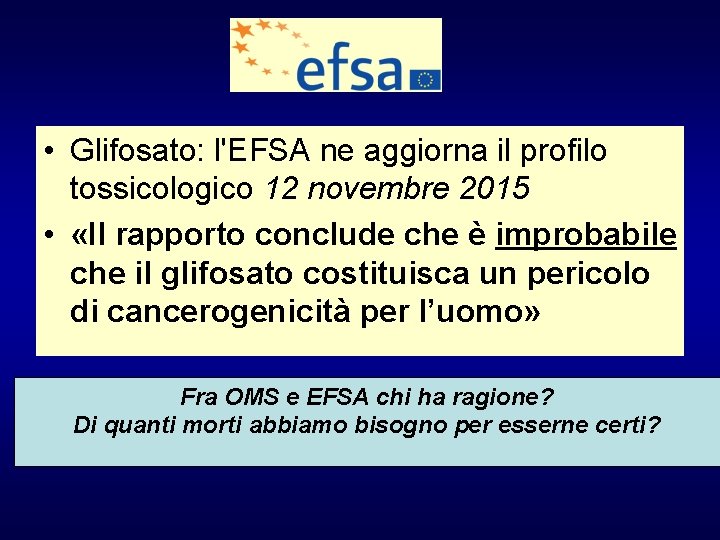  • Glifosato: l'EFSA ne aggiorna il profilo tossicologico 12 novembre 2015 • «Il