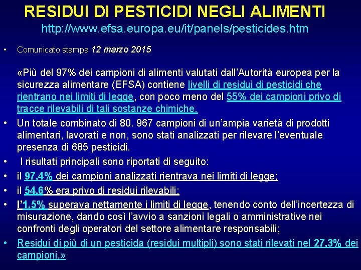 RESIDUI DI PESTICIDI NEGLI ALIMENTI http: //www. efsa. europa. eu/it/panels/pesticides. htm • • Comunicato
