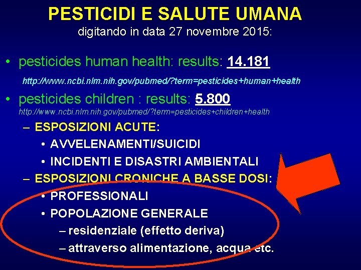 PESTICIDI E SALUTE UMANA digitando in data 27 novembre 2015: • pesticides human health: