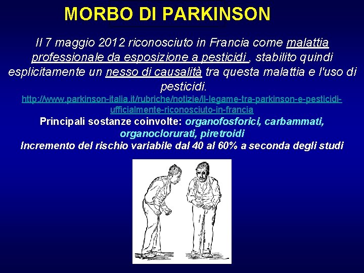 MORBO DI PARKINSON Il 7 maggio 2012 riconosciuto in Francia come malattia professionale da