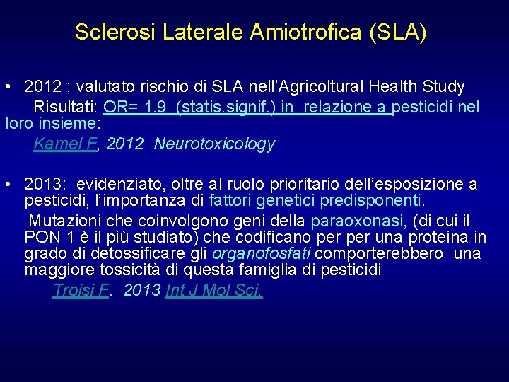 Sclerosi Laterale Amiotrofica (SLA) • 2012 : valutato rischio di SLA nell’Agricoltural Health Study