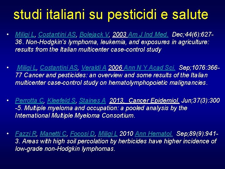 studi italiani su pesticidi e salute • Miligi L, Costantini AS, Bolejack V, 2003