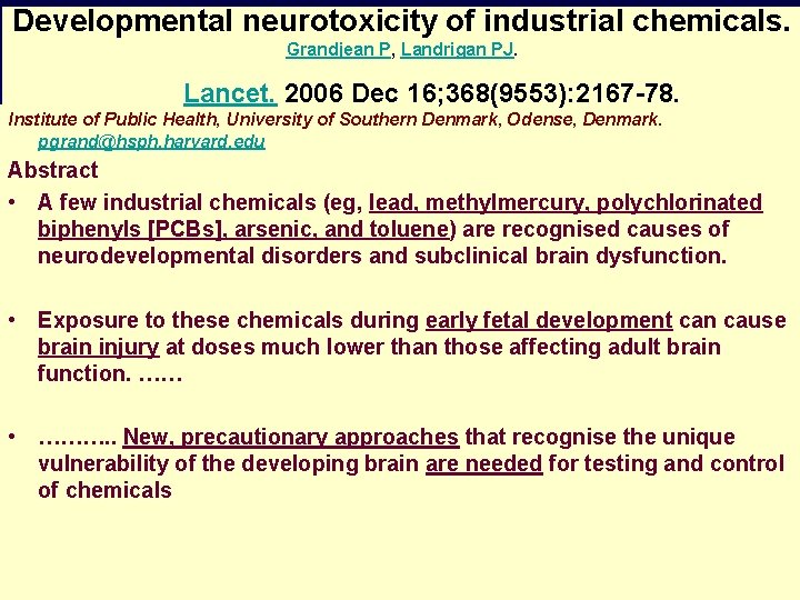 Developmental neurotoxicity of industrial chemicals. Grandjean P, Landrigan PJ. Lancet. 2006 Dec 16; 368(9553):