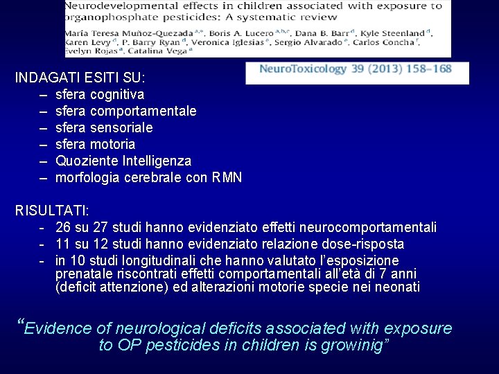 INDAGATI ESITI SU: – sfera cognitiva – sfera comportamentale – sfera sensoriale – sfera