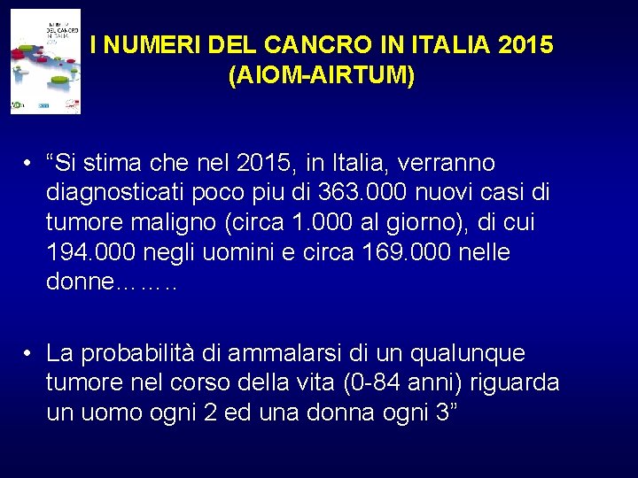 I NUMERI DEL CANCRO IN ITALIA 2015 (AIOM-AIRTUM) • “Si stima che nel 2015,
