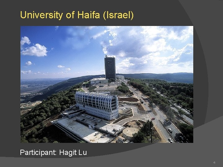 University of Haifa (Israel) Participant: Hagit Lu 4 