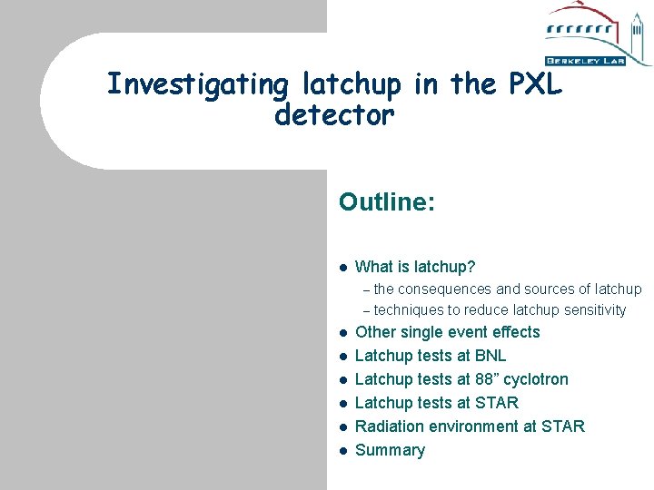 Investigating latchup in the PXL detector Outline: l What is latchup? – the consequences