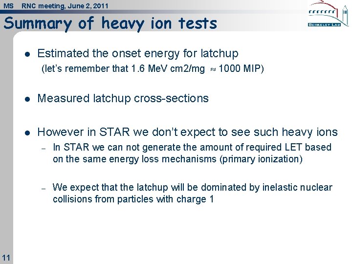 MS RNC meeting, June 2, 2011 Summary of heavy ion tests l Estimated the