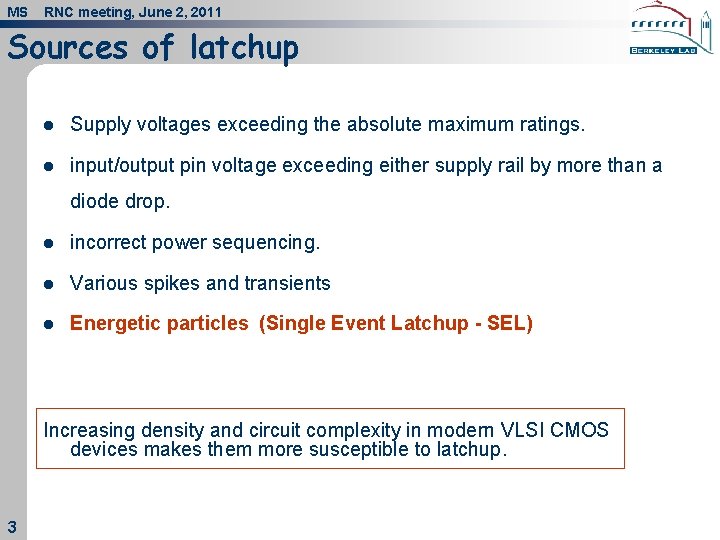 MS RNC meeting, June 2, 2011 Sources of latchup l Supply voltages exceeding the