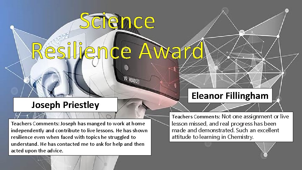 Science Resilience Award Joseph Priestley Teachers Comments: Joseph has manged to work at home Science Resilience Award Joseph Priestley Teachers Comments: Joseph has manged to work at home