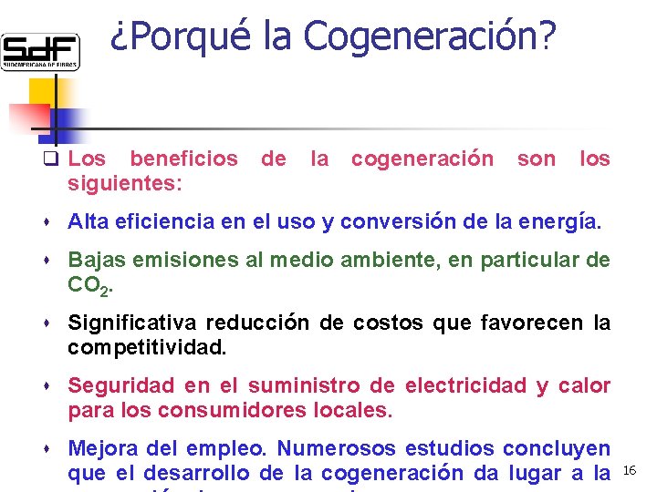 ¿Porqué la Cogeneración? q Los beneficios siguientes: de la cogeneración son los s Alta
