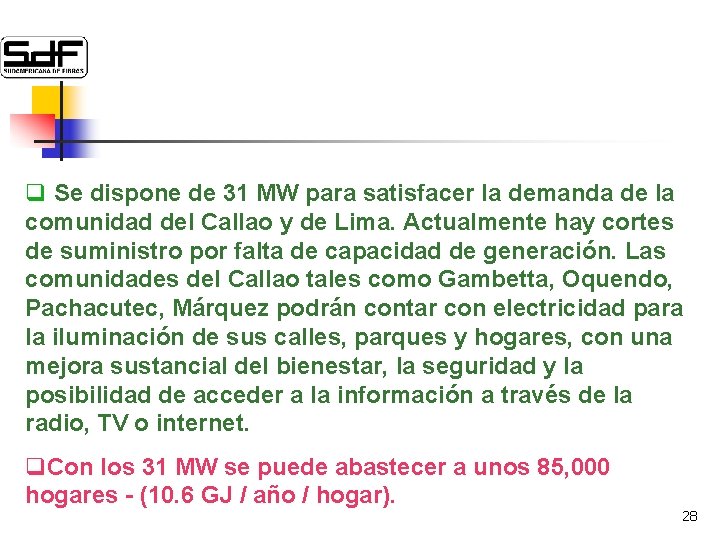 q Se dispone de 31 MW para satisfacer la demanda de la comunidad del