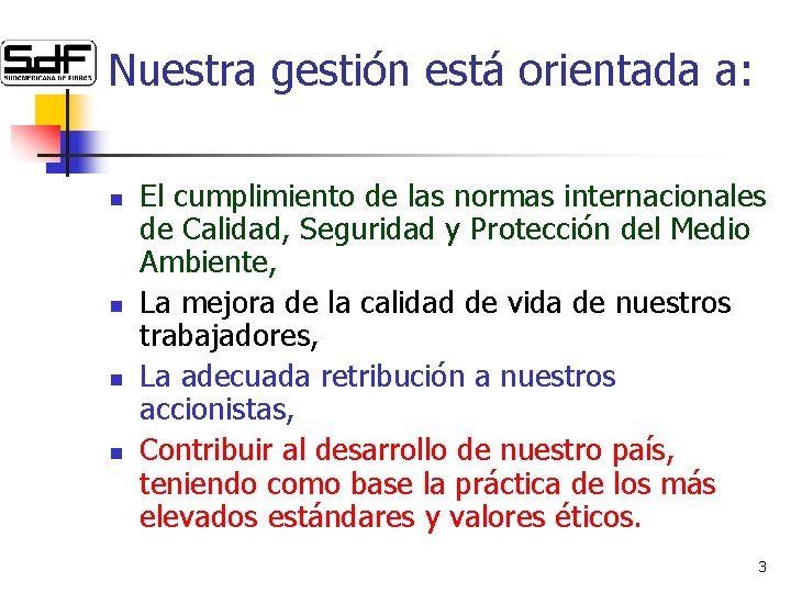 Nuestra gestión está orientada a: n n El cumplimiento de las normas internacionales de