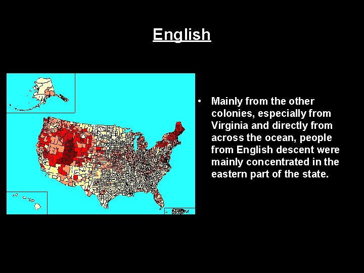 English • Mainly from the other colonies, especially from Virginia and directly from across