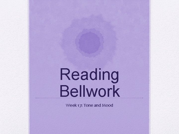 Reading Bellwork Week 17: Tone and Mood 