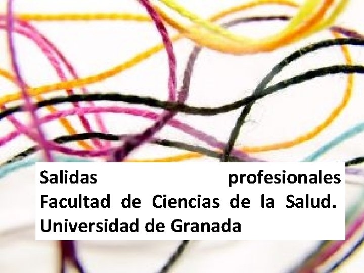 Salidas profesionales Facultad de Ciencias de la Salud. Universidad de Granada 