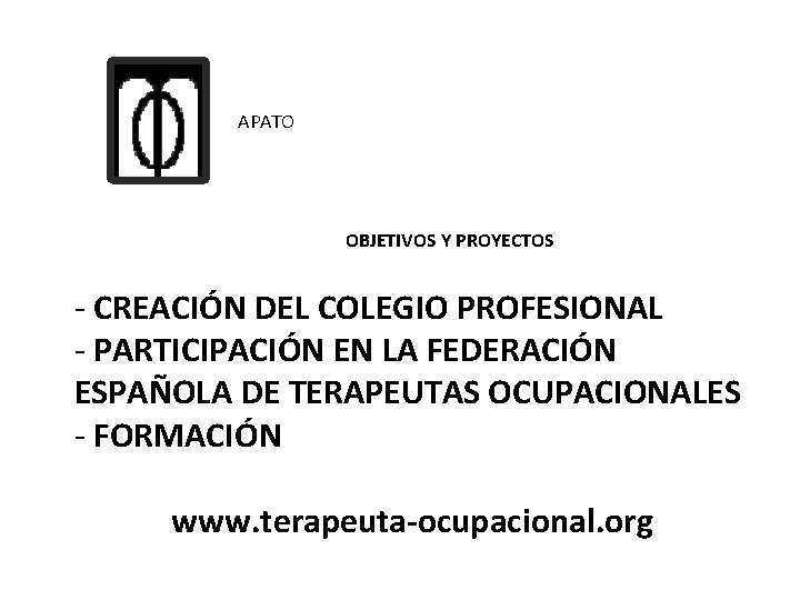 APATO OBJETIVOS Y PROYECTOS - CREACIÓN DEL COLEGIO PROFESIONAL - PARTICIPACIÓN EN LA FEDERACIÓN