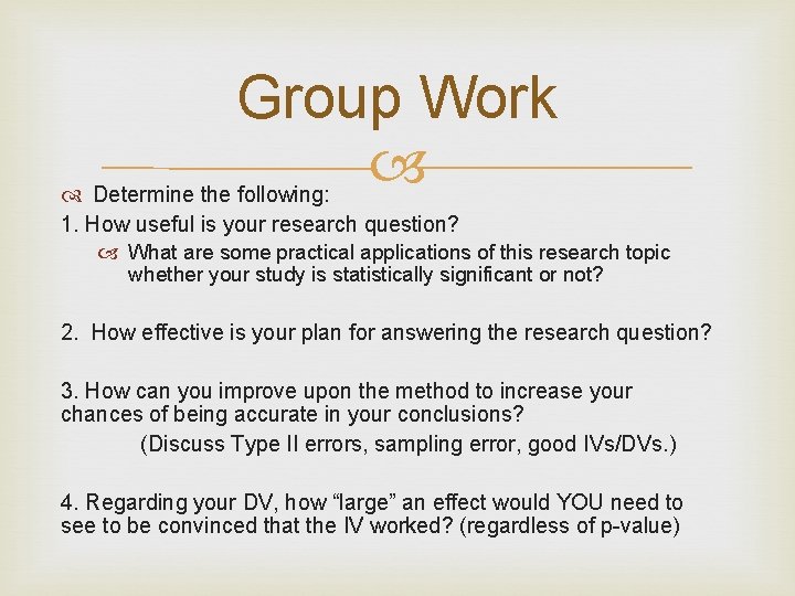 Group Work Determine the following: 1. How useful is your research question? What are